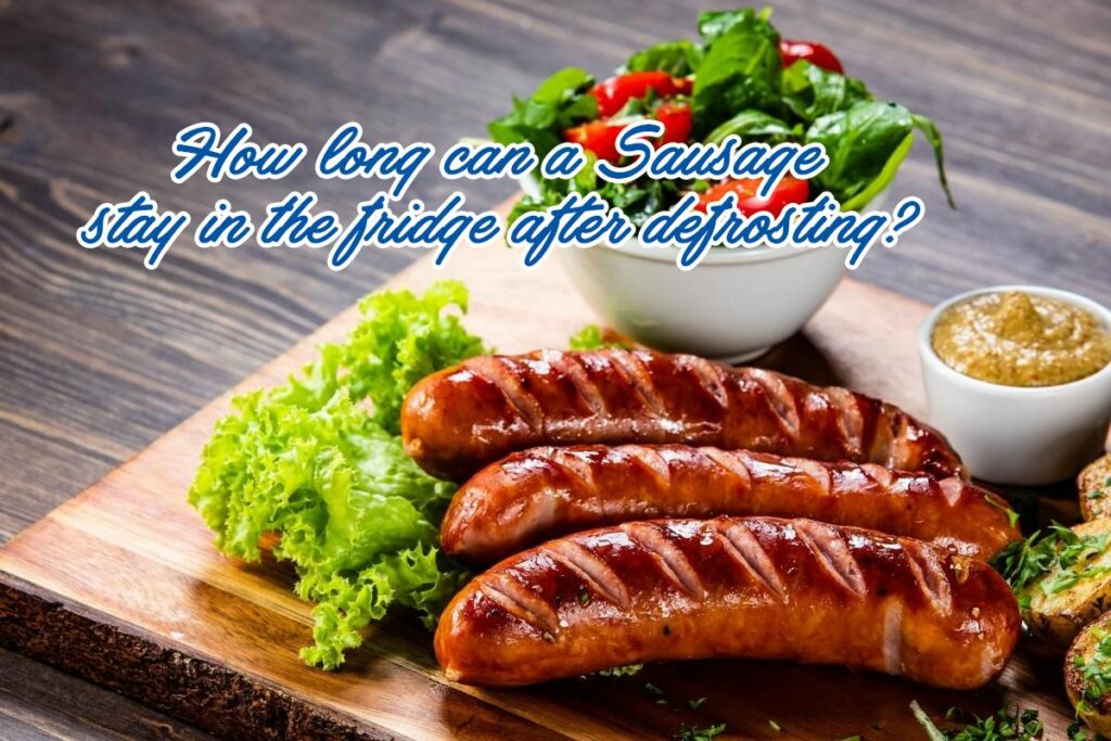 How Long Can Sausage Stay in the Fridge After Defrosting (Updated 2024)