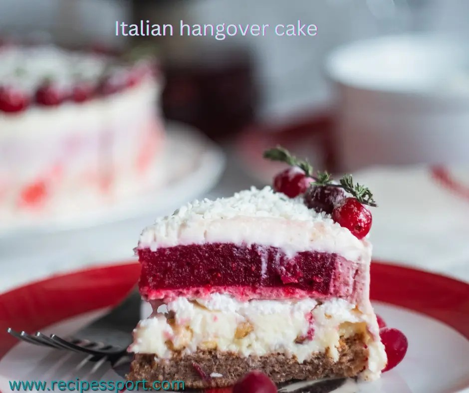 Best Italian Hangover Cake Recipe To Cure Your Hangover