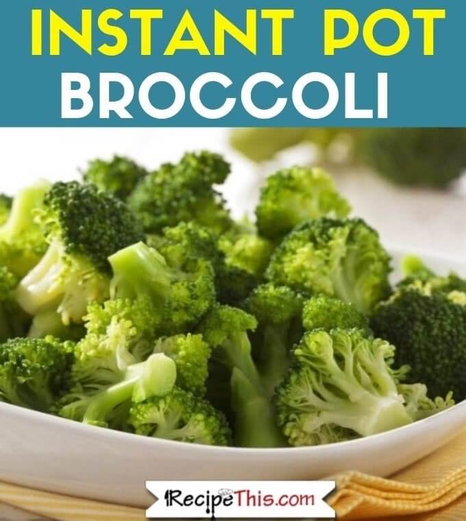 Instant Pot 2 Minute Steamed Broccoli Recipe This