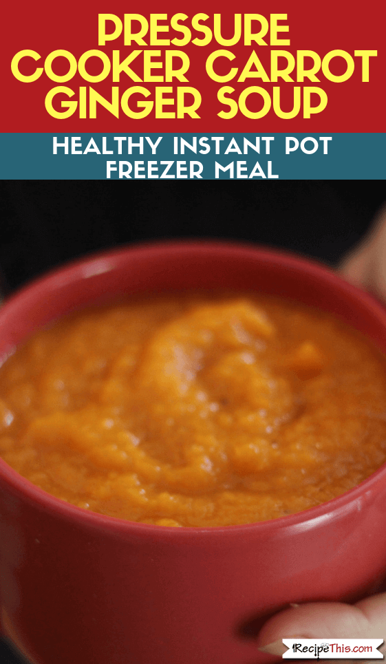 Recipe This Pressure Cooker Carrot Ginger Soup Healthy Instant Pot