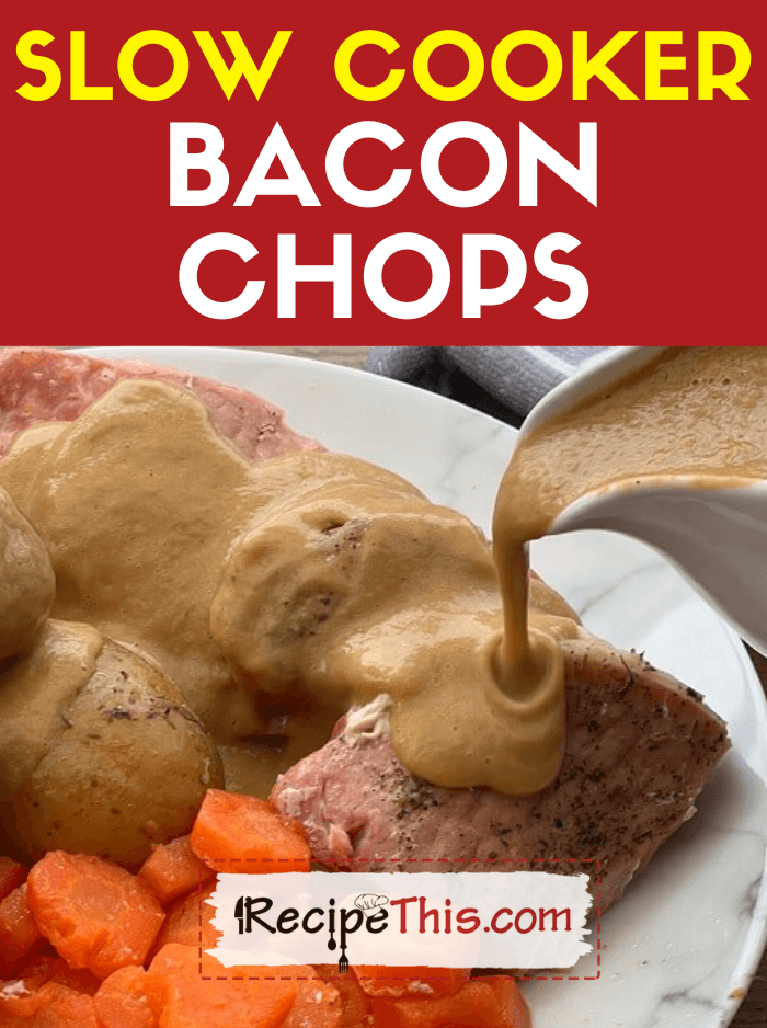 Recipe This Slow Cooker Bacon Chops