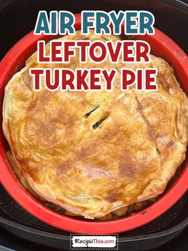 Recipe This Air Fryer Leftover Turkey Pie