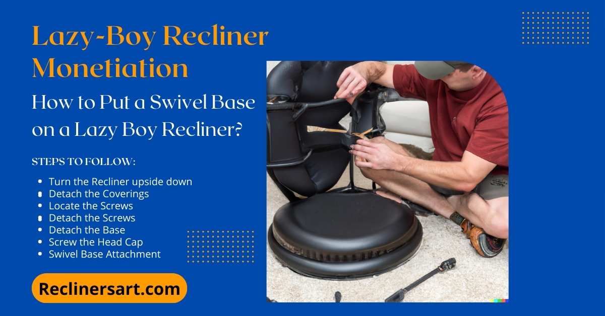 How to Put a Swivel Base on a Lazy Boy Recliner? 8 Steps