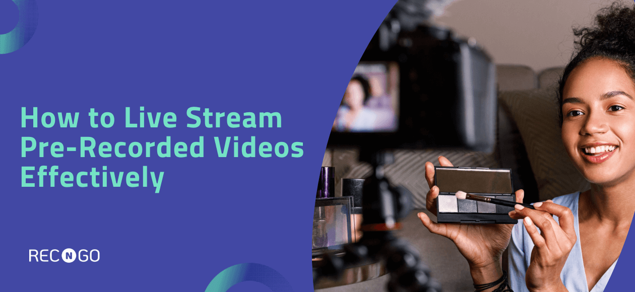 How to Live Stream PreRecorded Videos Effectively (Guide) RECnGO