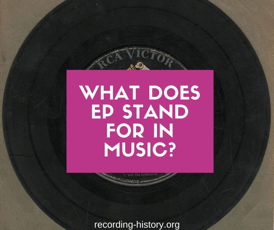 What Does Ep Stand For In Music? Definition & Meaning Recording History