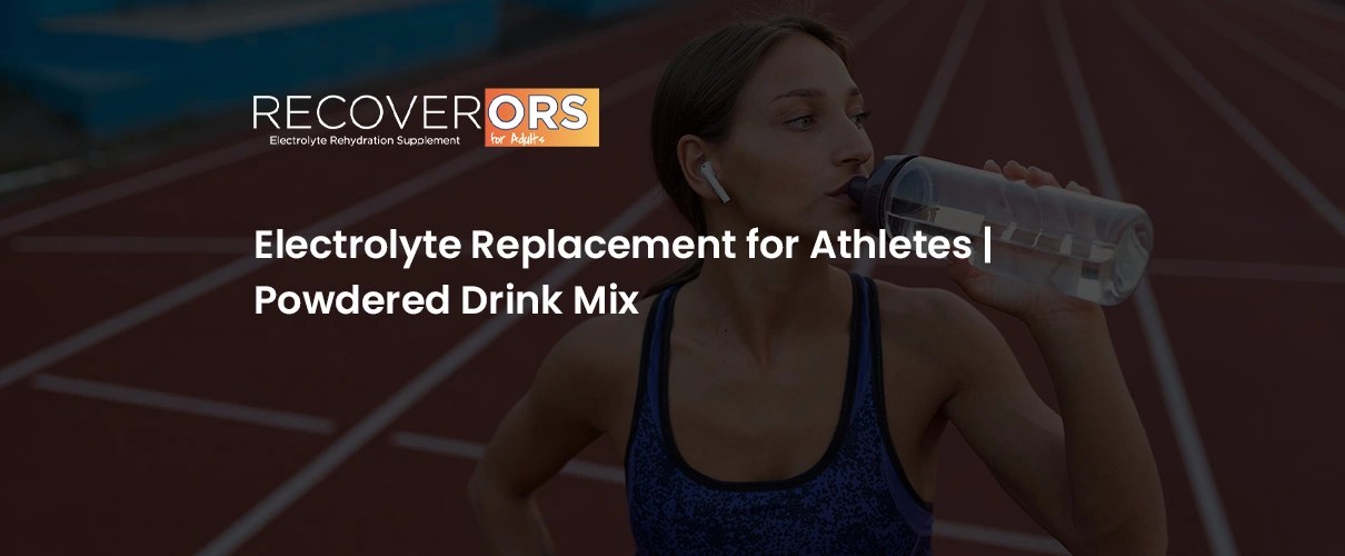 Guidelines for Electrolyte Replacement (Updated for 2021) RecoverORS