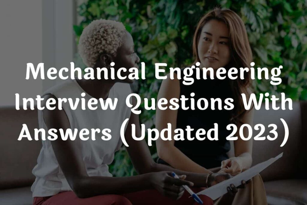Mechanical Engineering Interview Questions With Answers (Updated 2023)