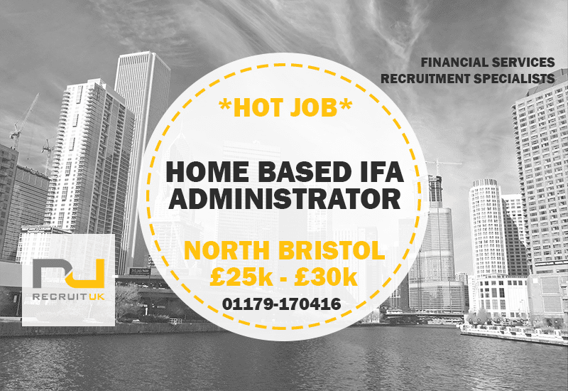 IFA Administrator (homebased) North Bristol Recruit UK
