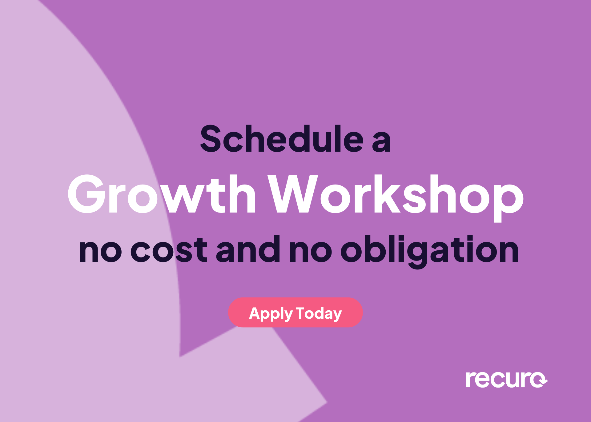 Schedule a Growth no cost and no obligation Recuro