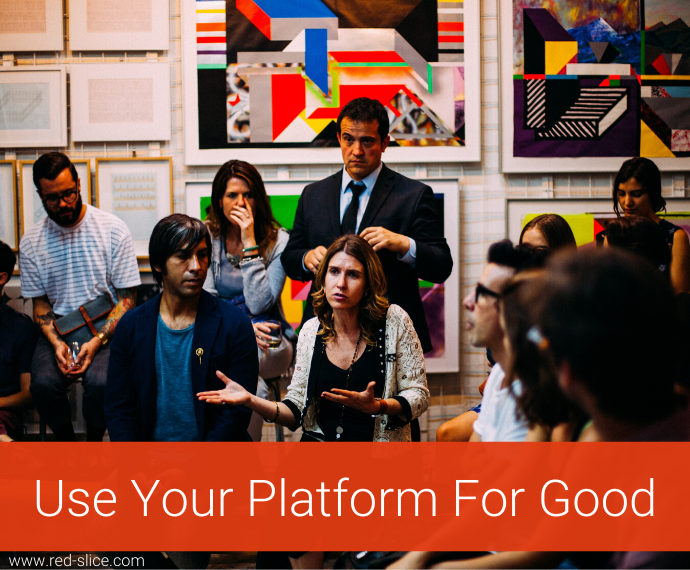 Use Your Platform for Good Red Slice Speaker, Author, Leadership