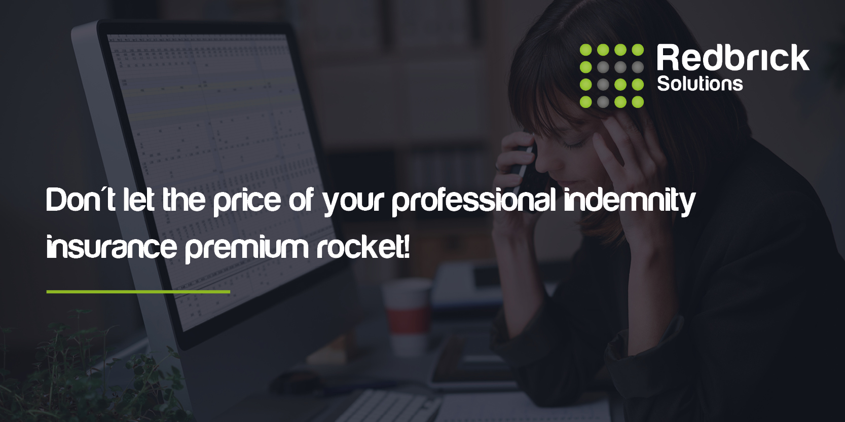 Redbrick Solutions Don’t let the price of your professional indemnity