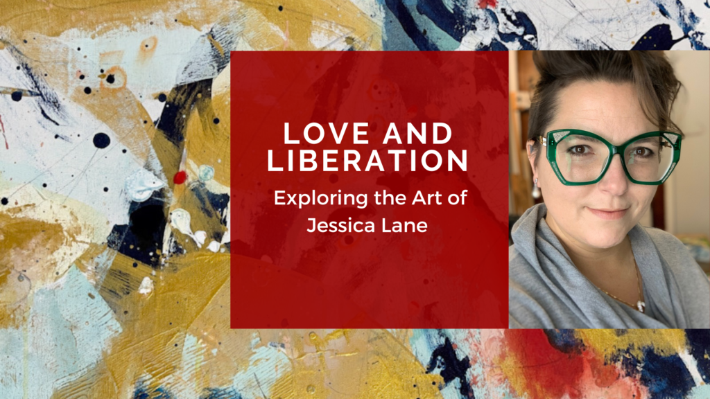 Love and Liberation: Exploring the Art of Jessica Lane
