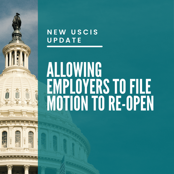 USCIS Allowing employers to file a motion to reopen The Law Offices