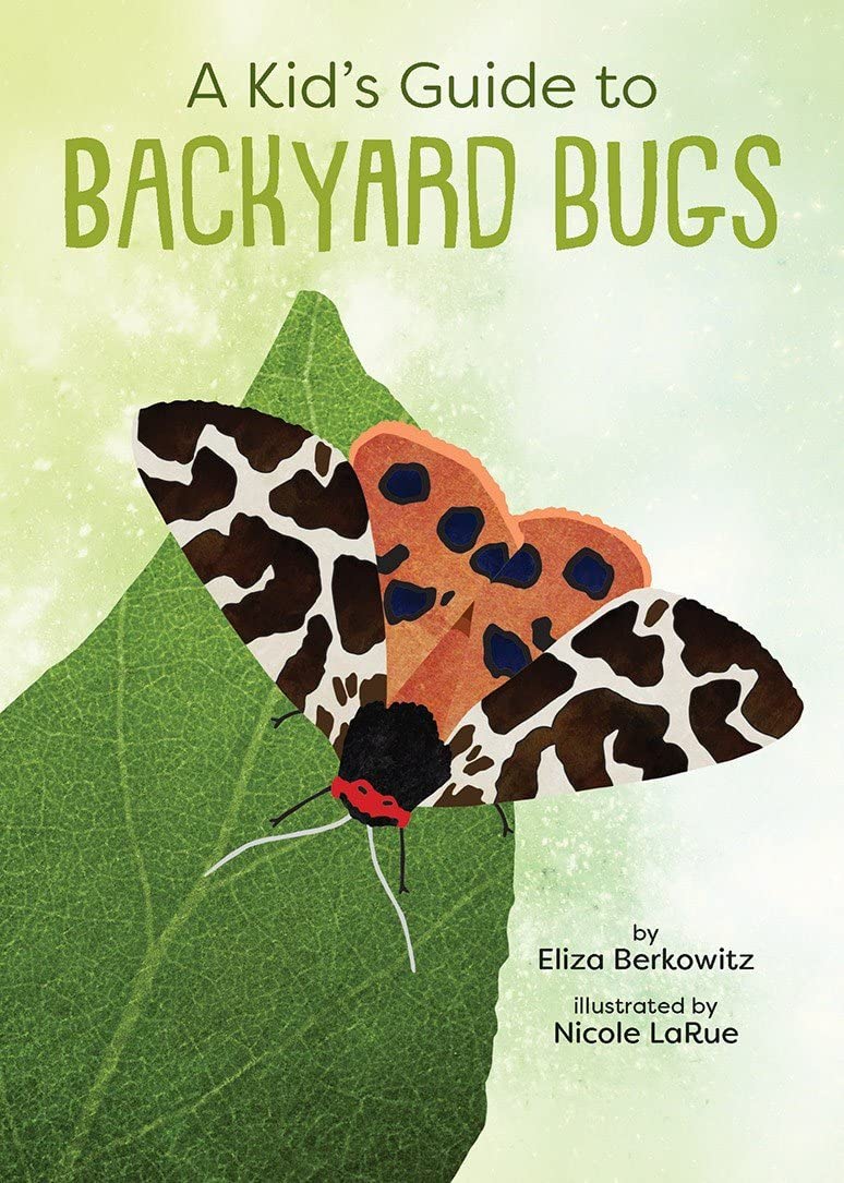 A Kid's Guide to Backyard Bugs by Eliza Berkowitz Redeemed Reader
