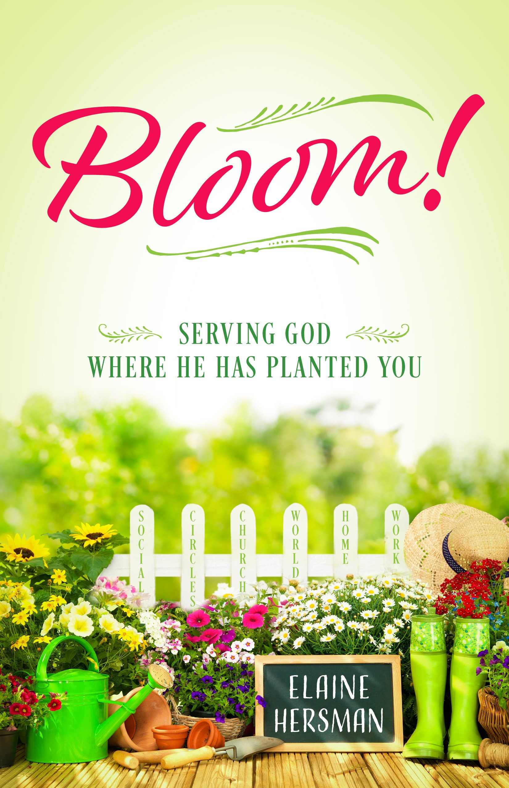 Bloom! Serving God Where He Has Planted You Redemption Press