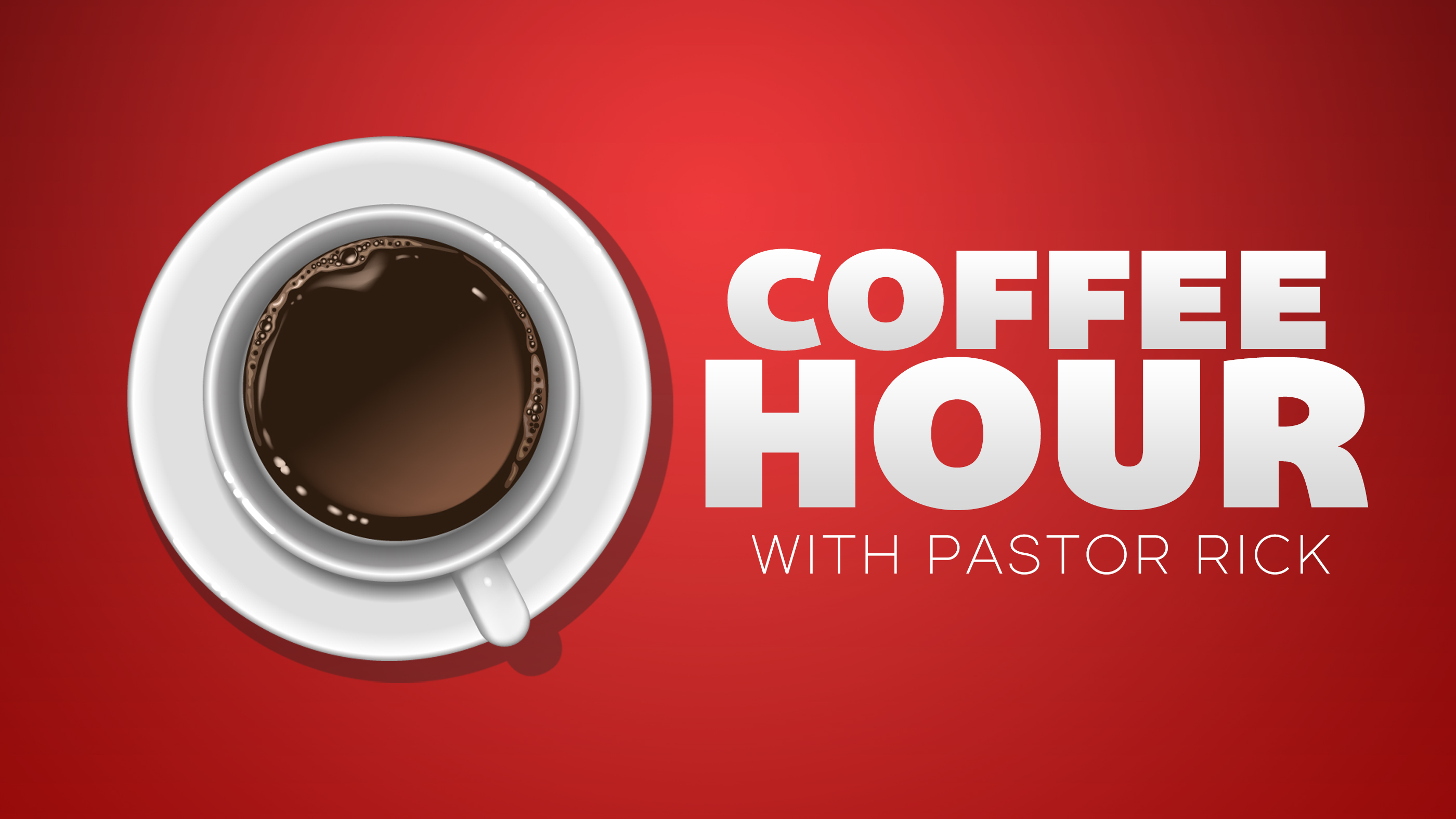 Coffee Hour with Pastor Rick Redemption Chapel
