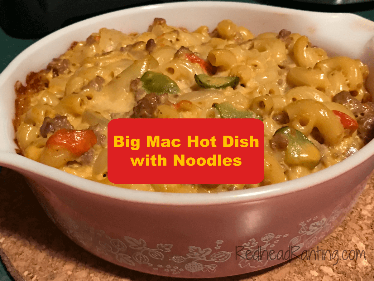 Big Mac Hot Dish with Noodles Redhead Ranting