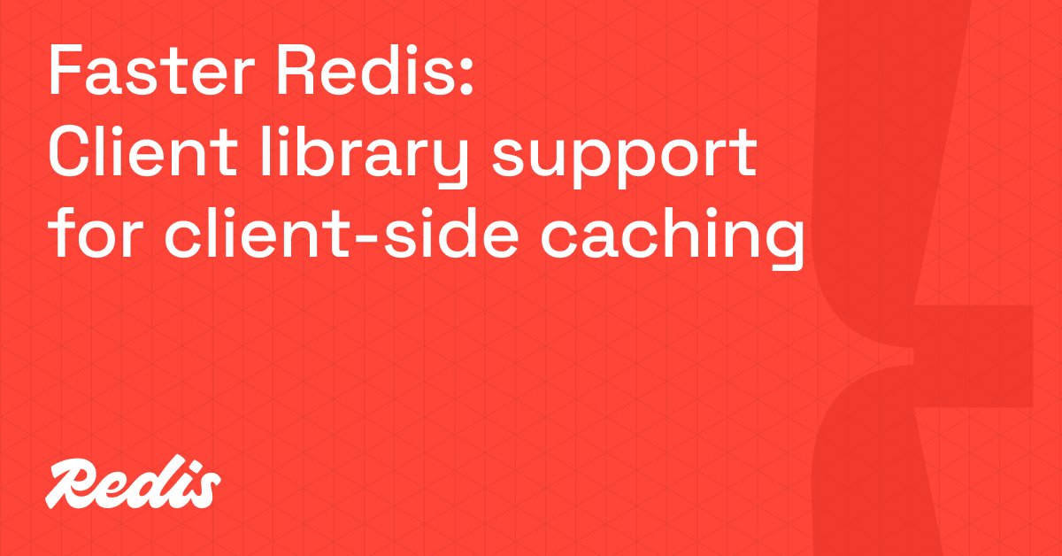 Faster Redis Client library support for clientside caching Redis