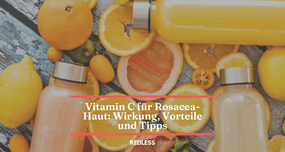 Vitamin CSerum für RosaceaHaut Wirkung, Vorteile und Tipps