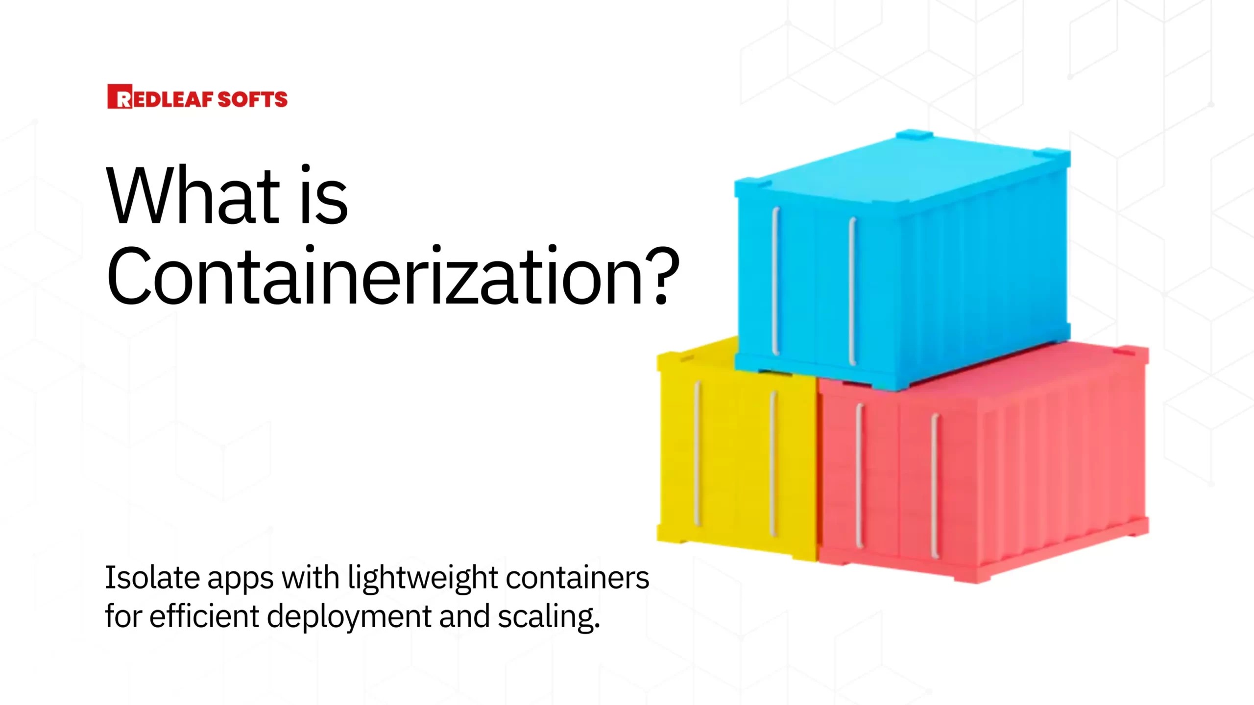 What is Containerization? Pros and Cons RedLeaf Softs