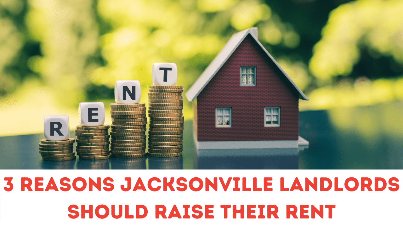 3 Reasons Jacksonville Landlords Should Raise Their Rent