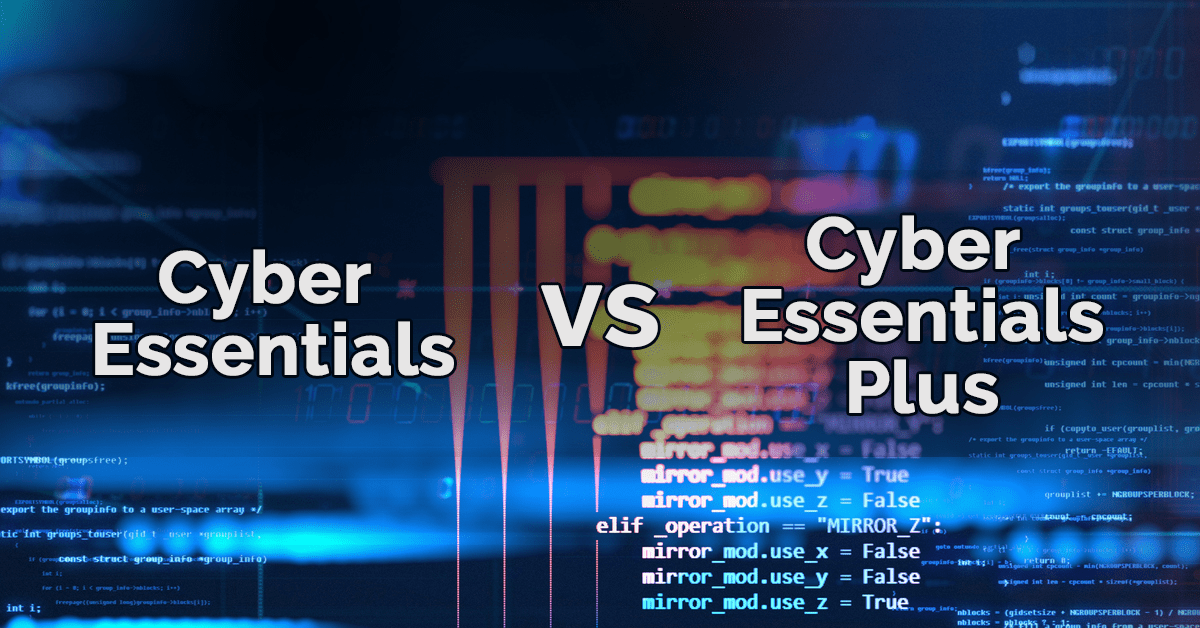 What Is The Difference Between Cyber Essentials & Cyber Essentials Plus