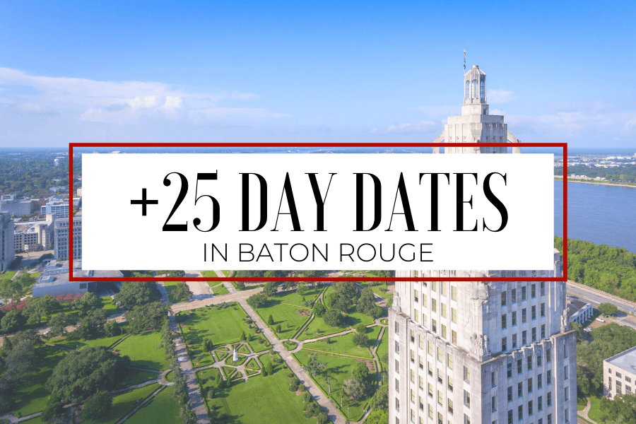 25+ Day Date Spots & Activities in Baton Rouge Red Stick Life