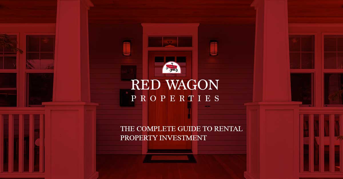 The Complete Guide to Rental Property Investment Red Wagon Properties