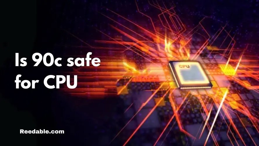 Is 90c safe for CPU? Reedablez