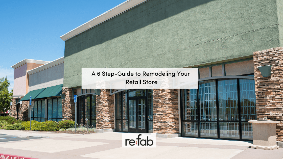 A 6 StepGuide to Remodeling Your Retail Store refab