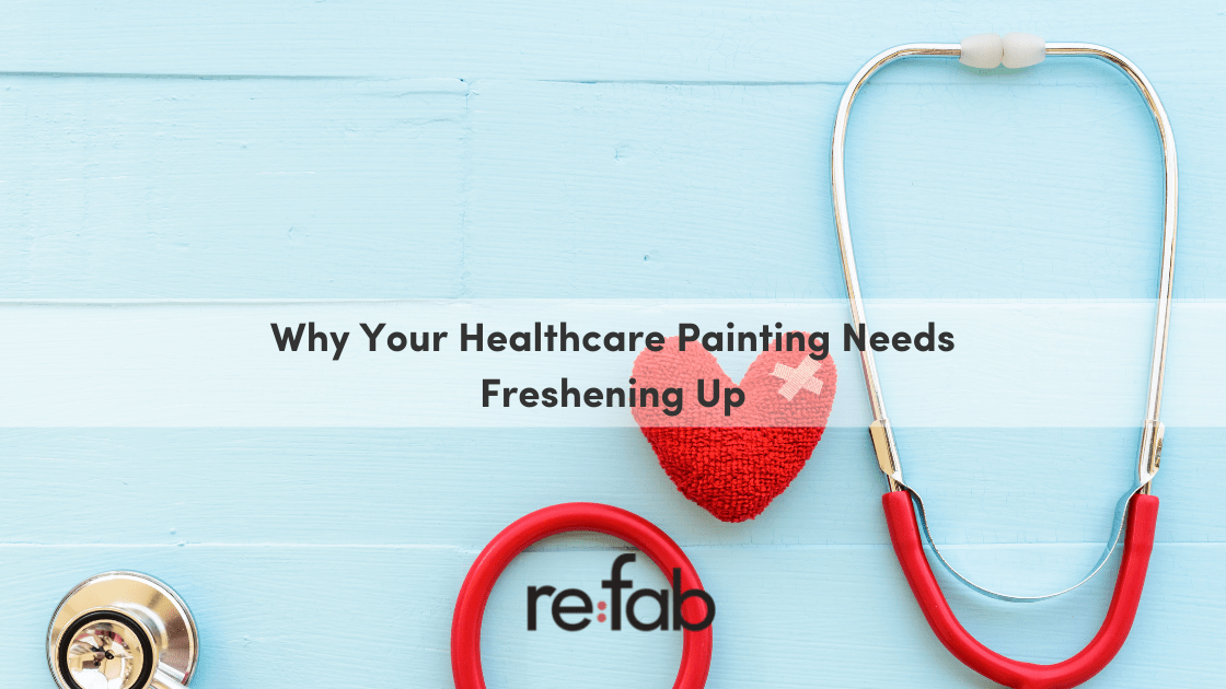 Why Your Healthcare Painting Needs Freshening Up refab