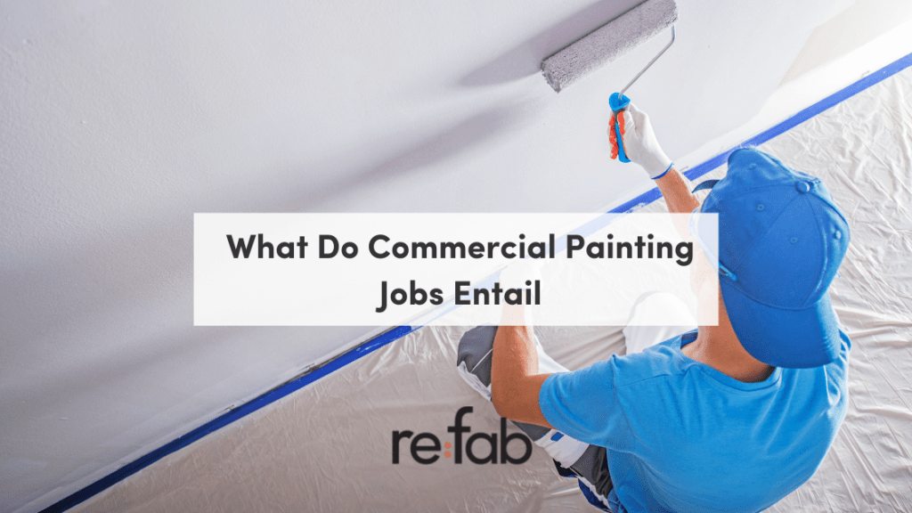 What Do Commercial Painting Jobs Entail refab