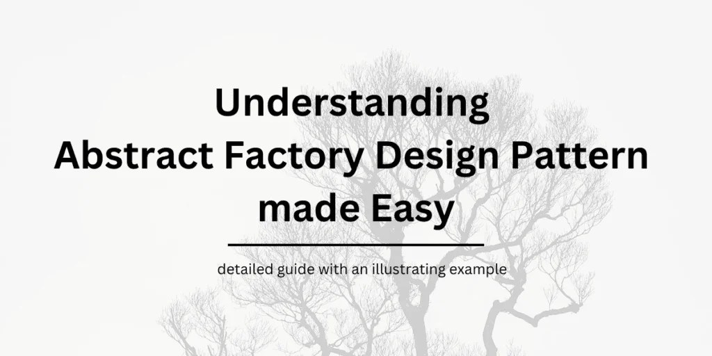 Understanding Abstract Factory Pattern made Easy