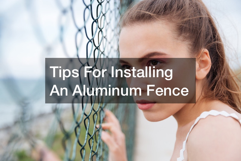 Tips For Installing An Aluminum Fence Reference