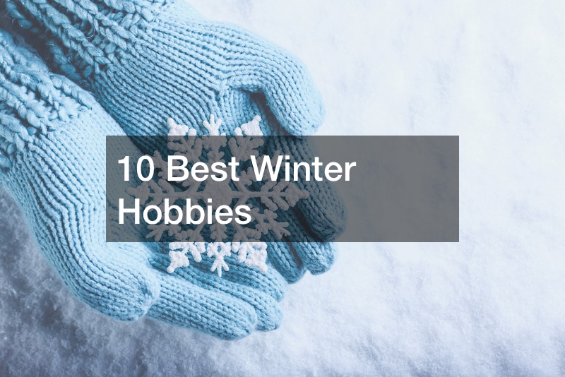 10 Best Winter Hobbies Reference