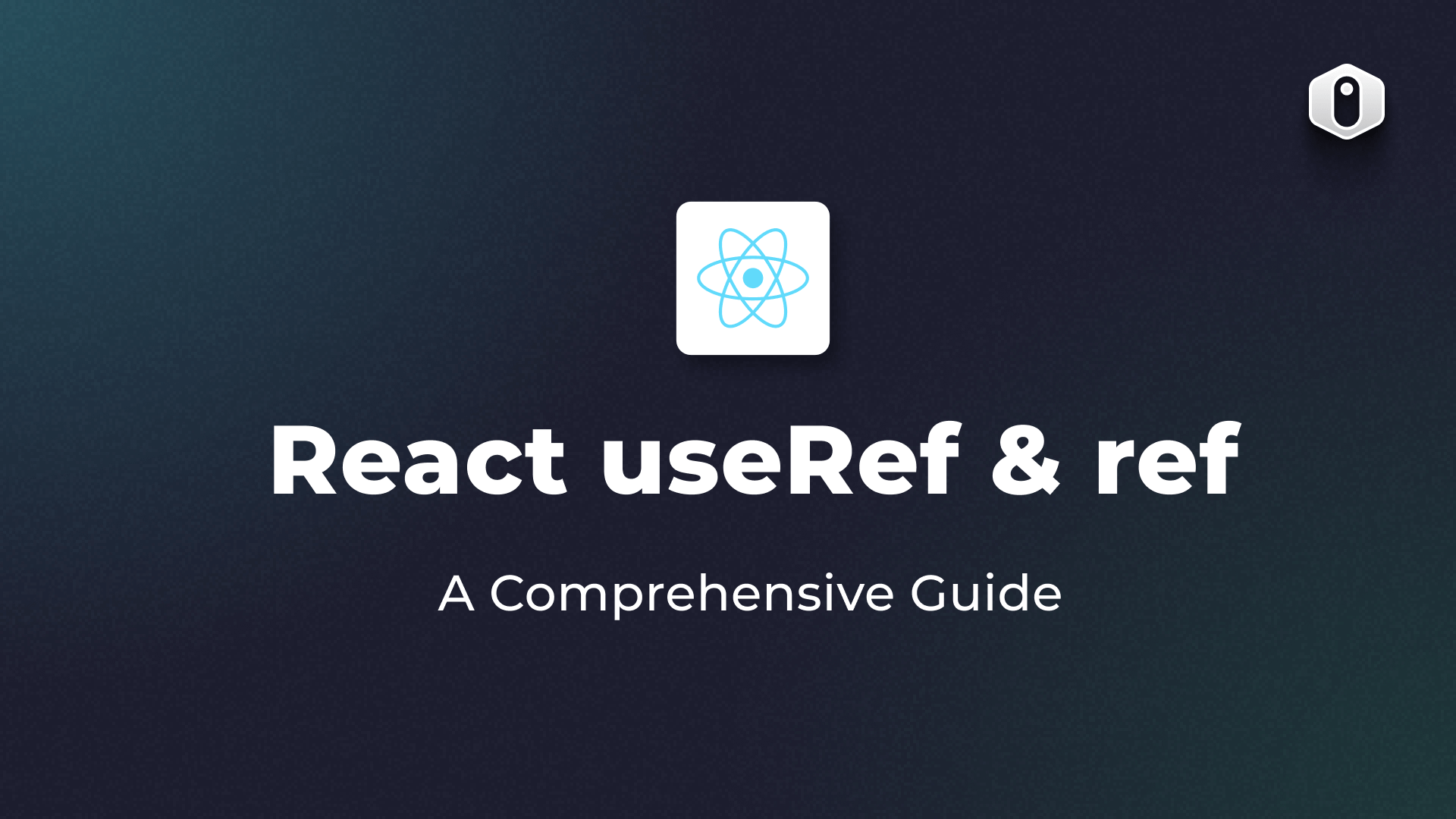 Understanding the React useRef Hook refine