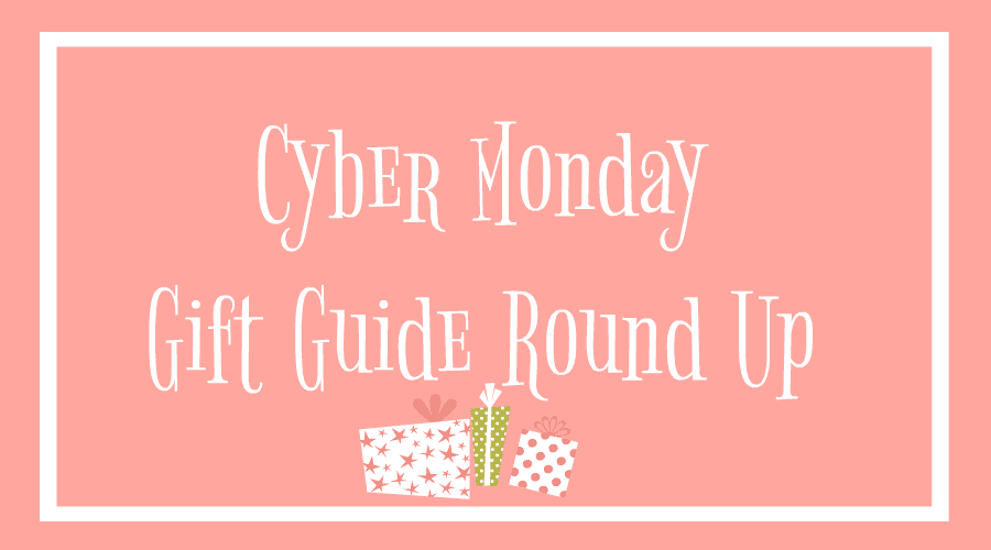 Cyber Monday Gift Guide Roundup! Gift Ideas Galore!