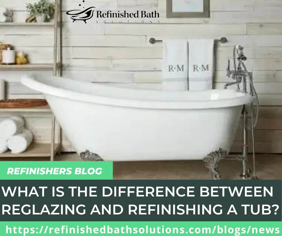 What Is the Difference Between Reglazing and Refinishing a Tub