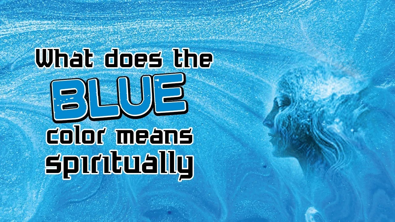 What does the Blue color mean spiritually? Reflective Thoughts