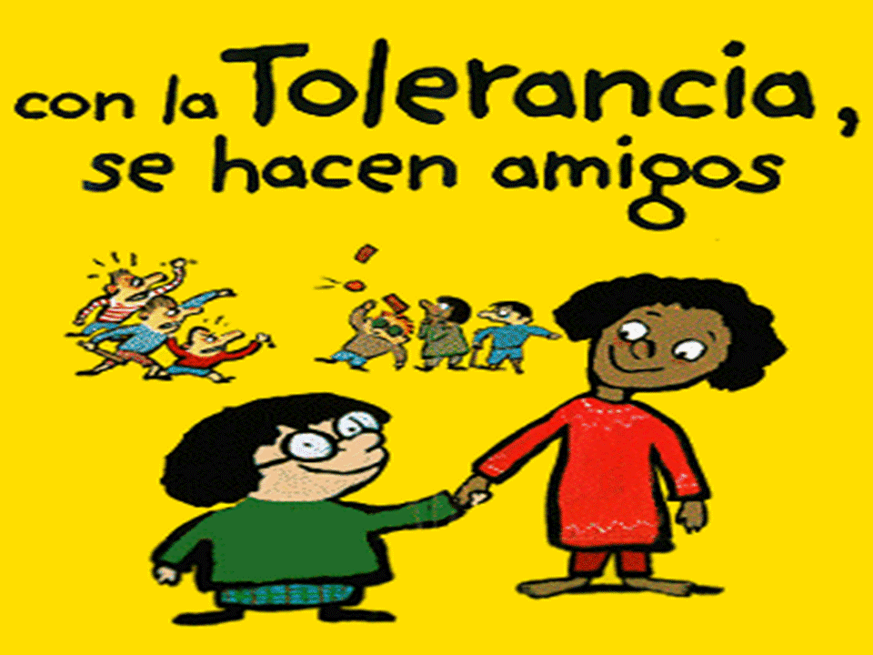 REFLEXIÓN DE LA MAÑANA CON LA TOLERANCIA SE HACEN AMIGOS
