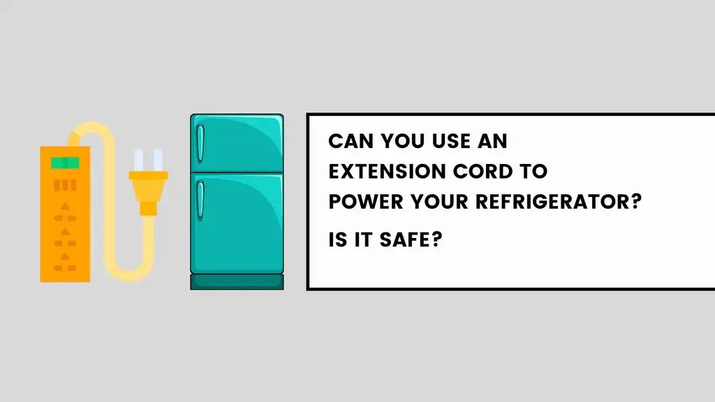 Can you use an Extension Cord to Power your Refrigerator? Is it Safe?