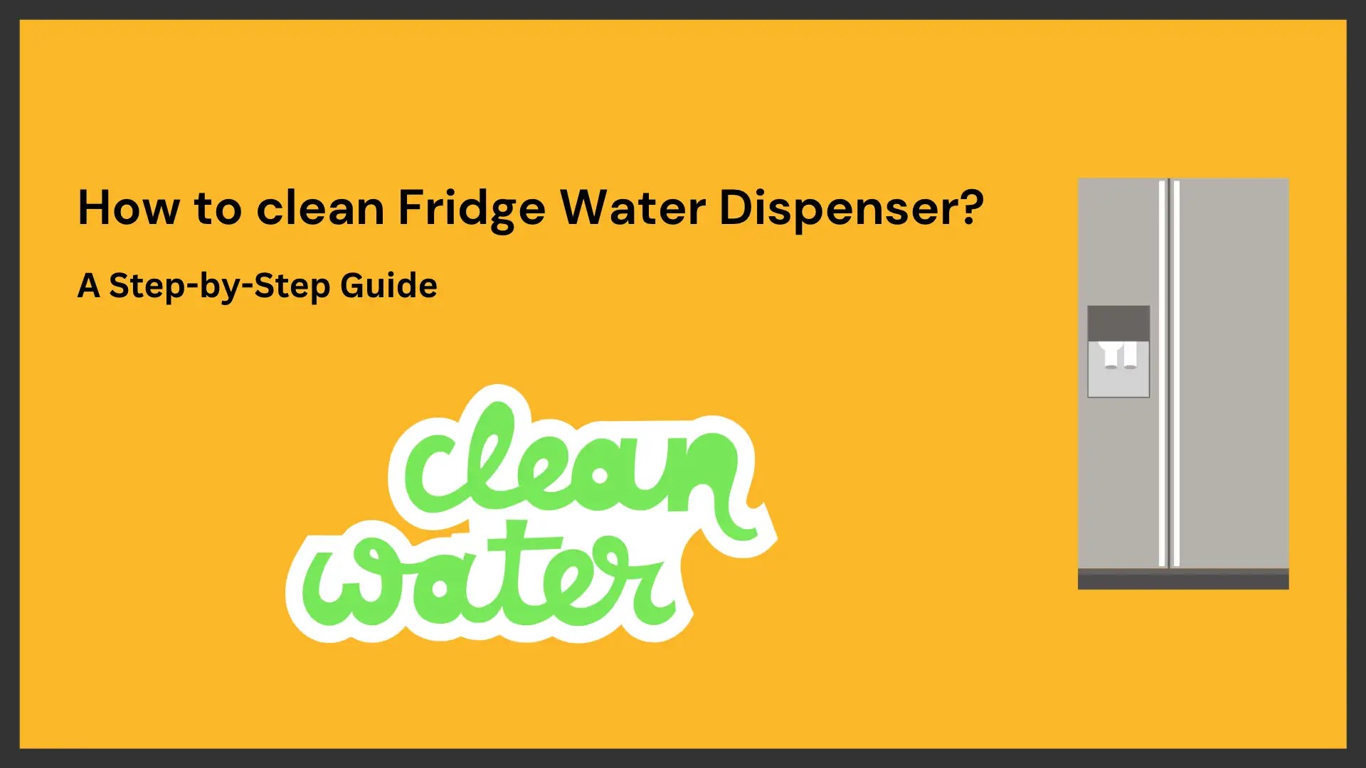 How to clean Fridge Water Dispenser thoroughly; A StepbyStep Guide