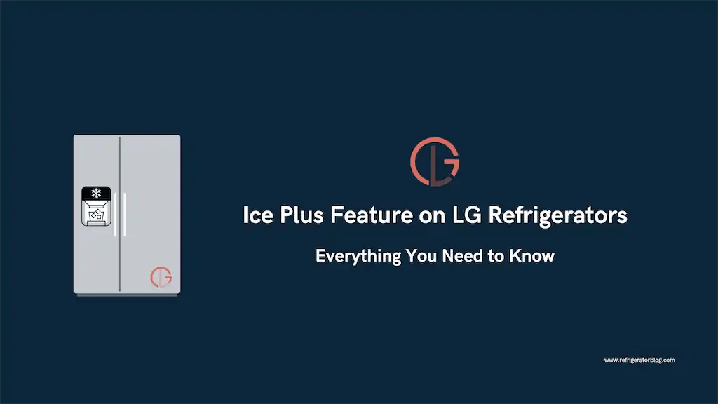 Ice Plus Feature on LG Refrigerators Everything You Need to Know