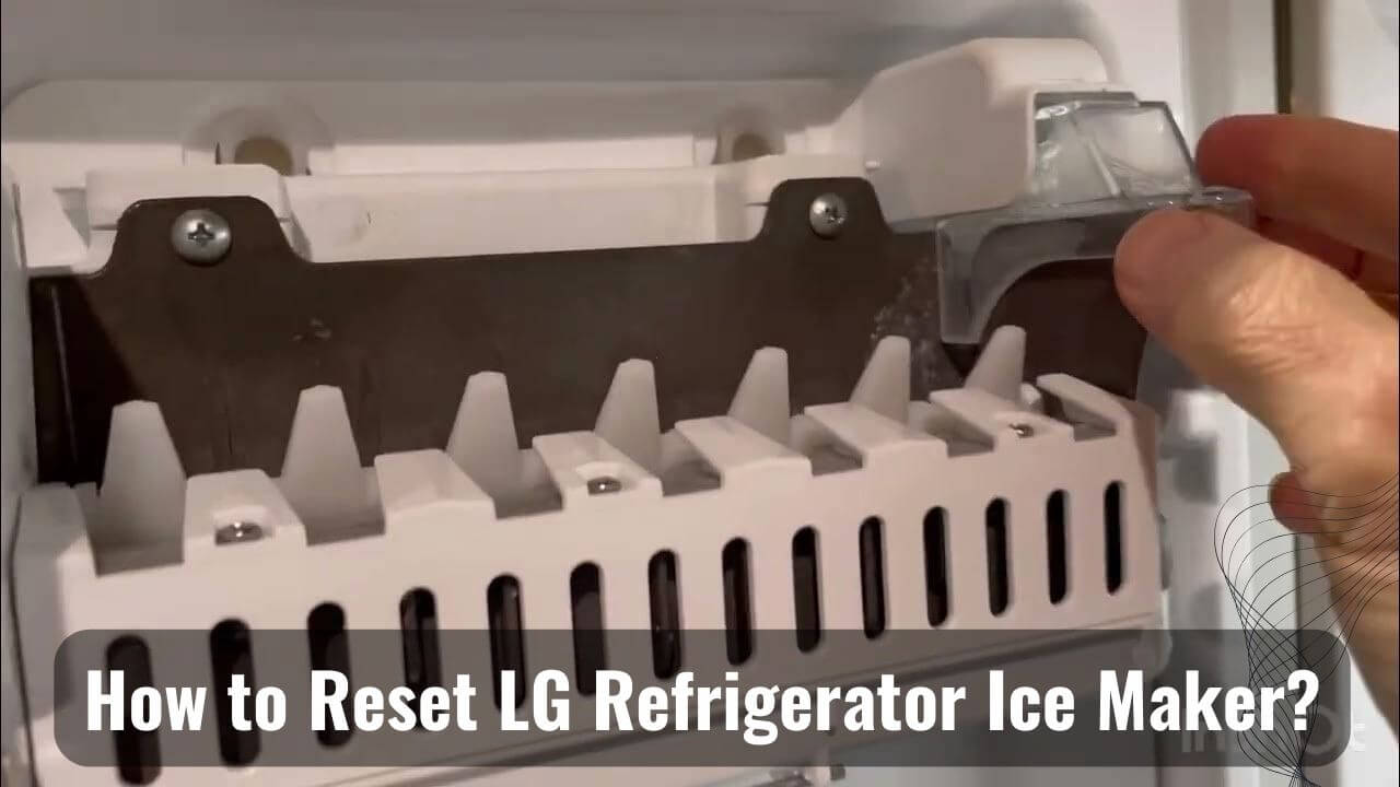 Quick Fix How To Reset LG Refrigerator Ice Maker?