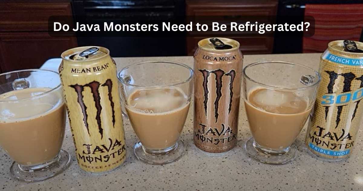 Do Java Monsters Need To Be Refrigerated Storage Hacks