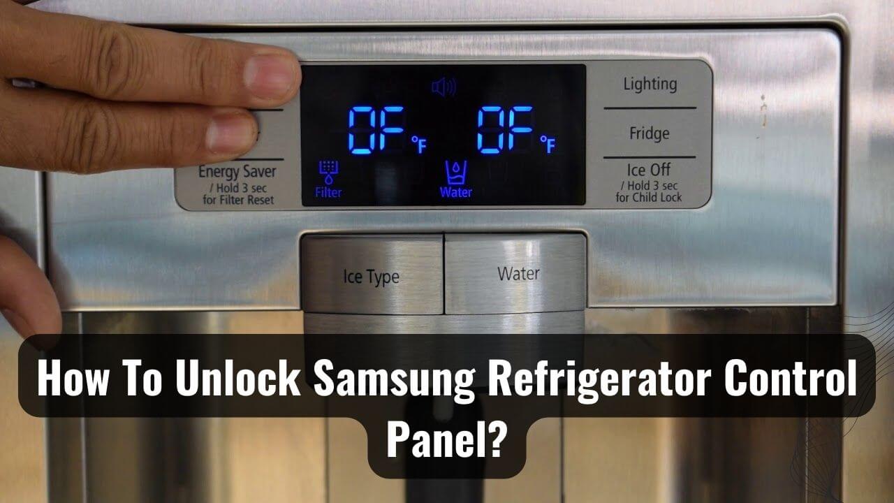Panel Code How To Unlock Samsung Refrigerator Control Panel?