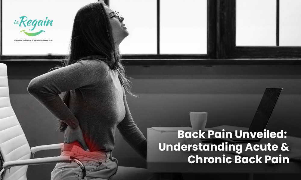 Back Pain Unveiled Understanding Acute and Chronic Back Pain