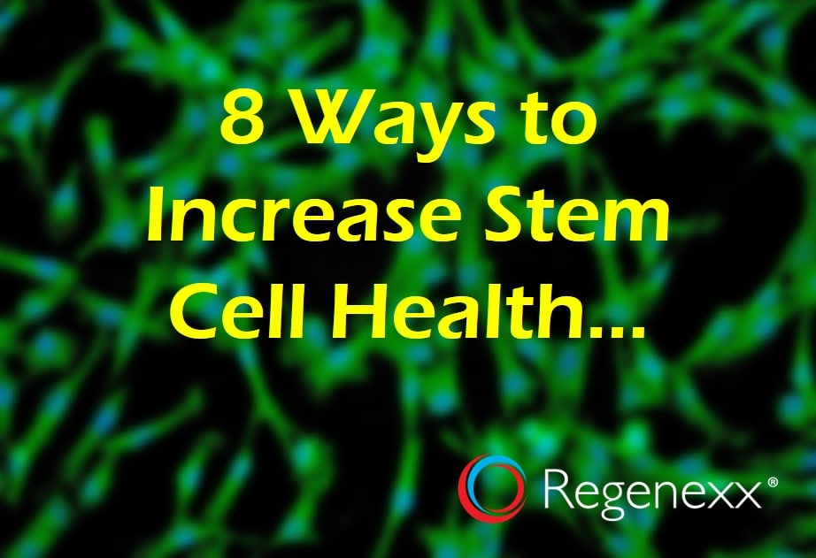 8 Ways to Improve Your Stem Cells Prior to Treatment Regenexx®