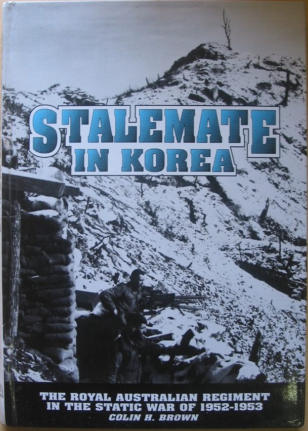 Stalemate in Korea The Royal Australian Regiment in the Static War of