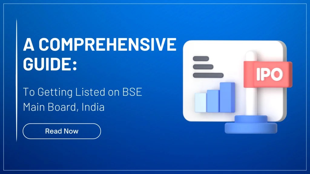 A Comprehensive Guide to Getting Listed on BSE Main Board, India